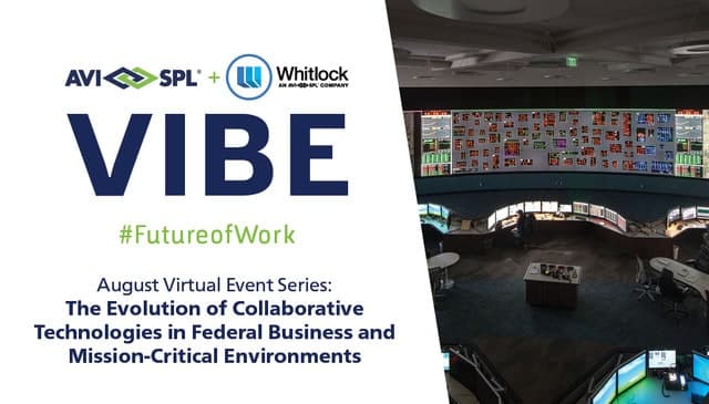 VIBE Event: The Evolution of Collaborative Technologies in Federal Business and Mission-Critical Environments