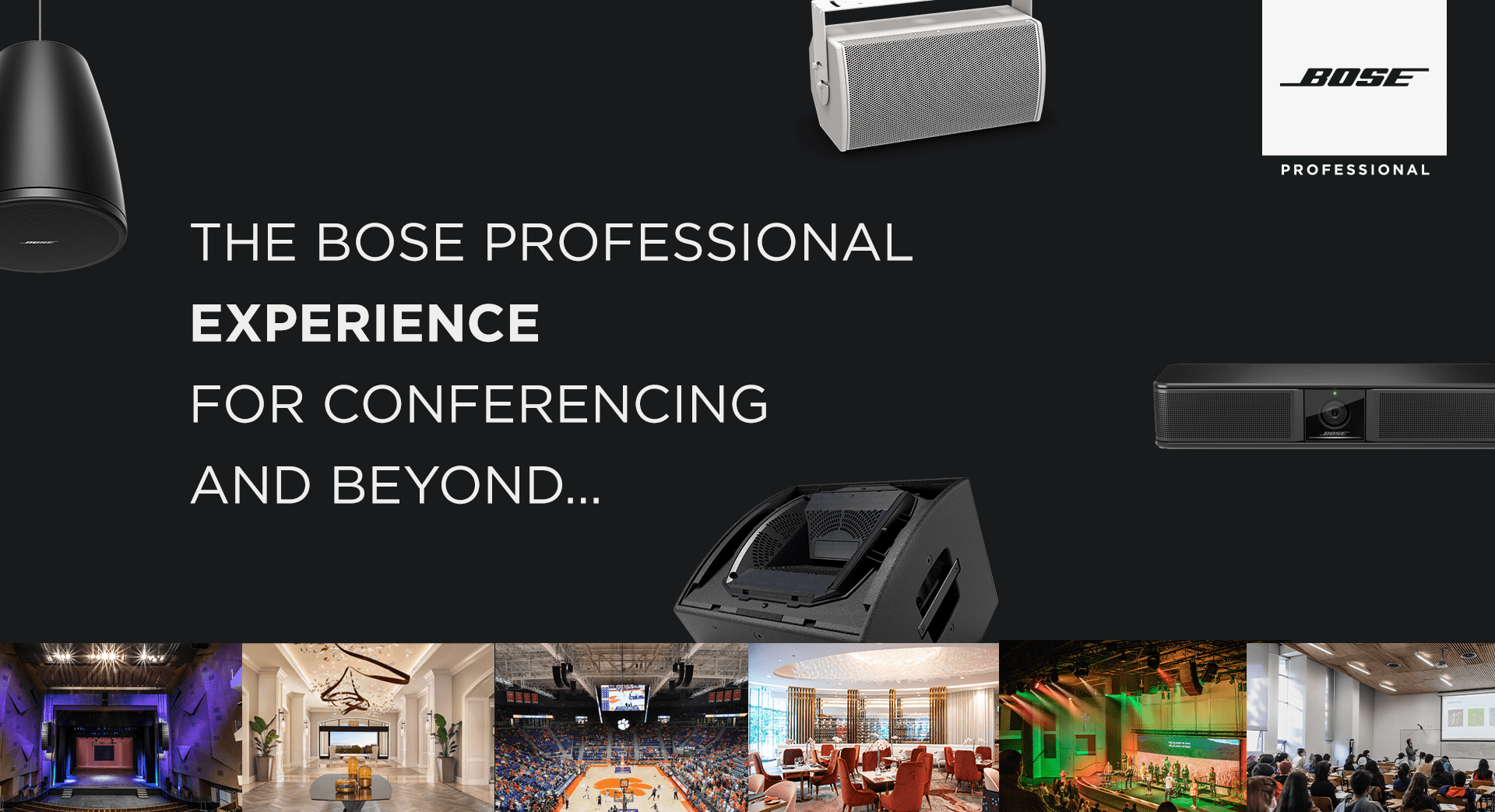 Bose Professional Experience: Conferencing & Beyond. Images of audio equipment in auditoriums, conference rooms, and theaters.