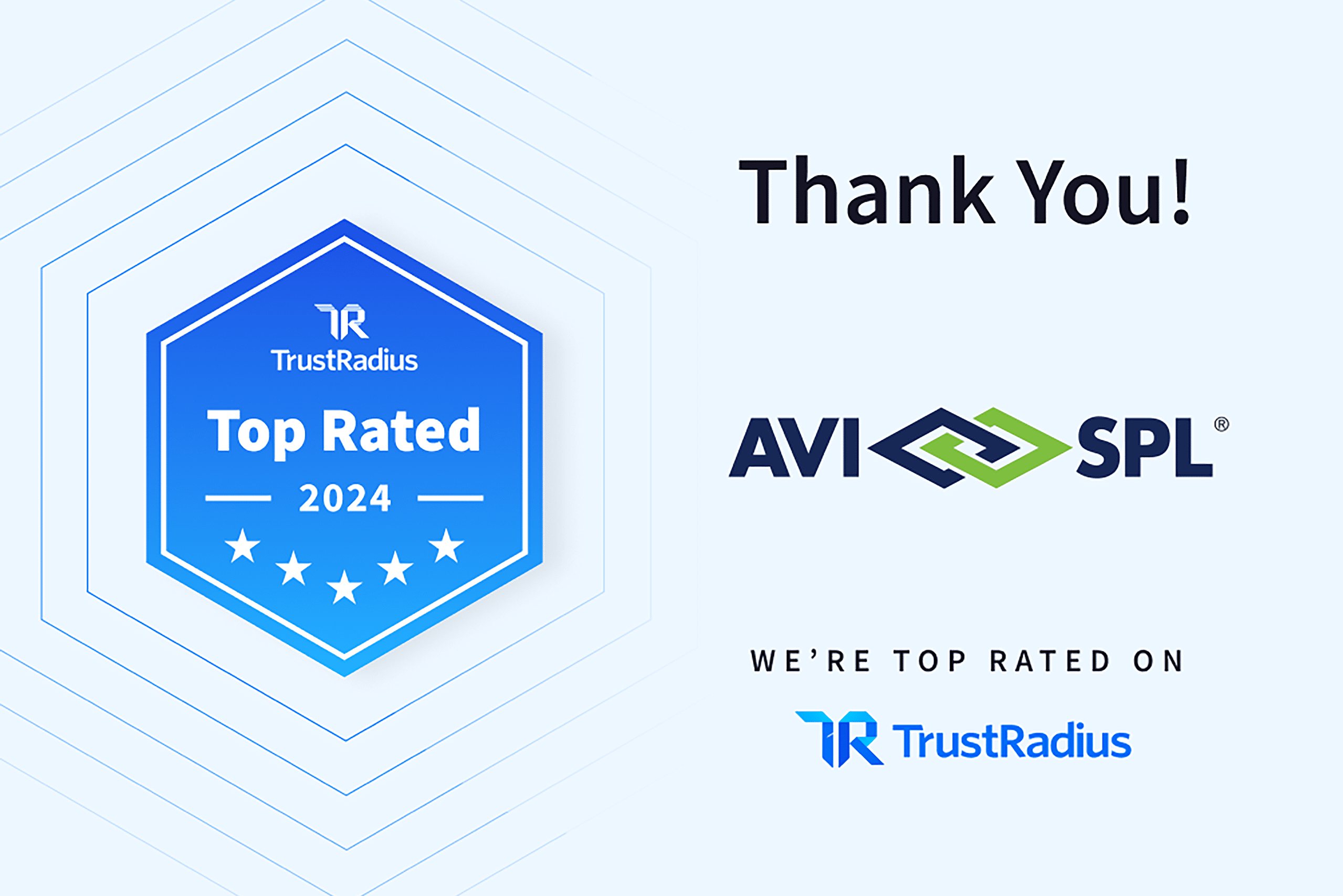 Thank You! AVI SPL 🎉 Were top rated on TrustRadius. ⭐⭐⭐⭐⭐ [Blue hexagonal badge: TrustRadius Top Rated 2024] Geometric patterns.