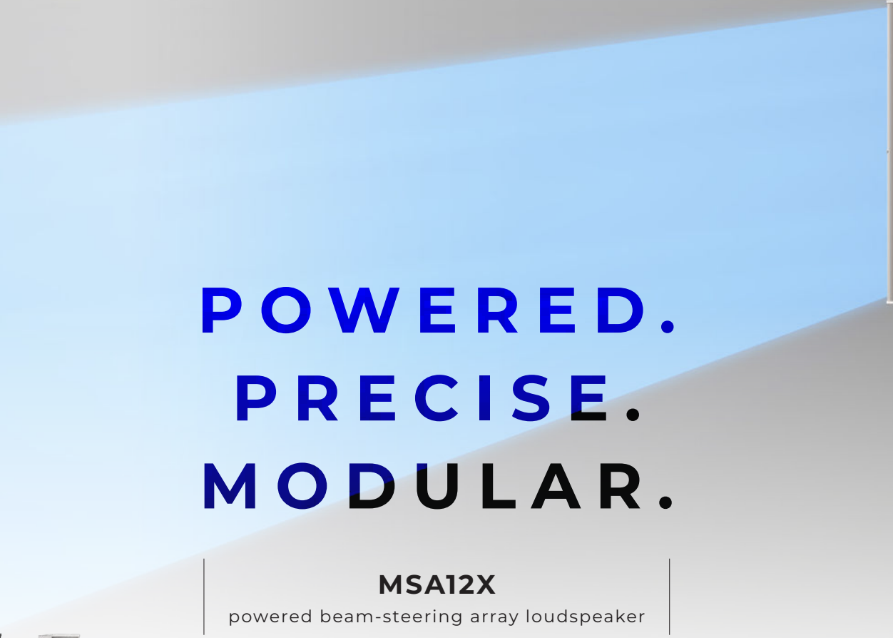 Sure! Heres a concise version within the limit:

POWERED. PRECISE. MODULAR. MSA12X beam-steering loudspeaker.