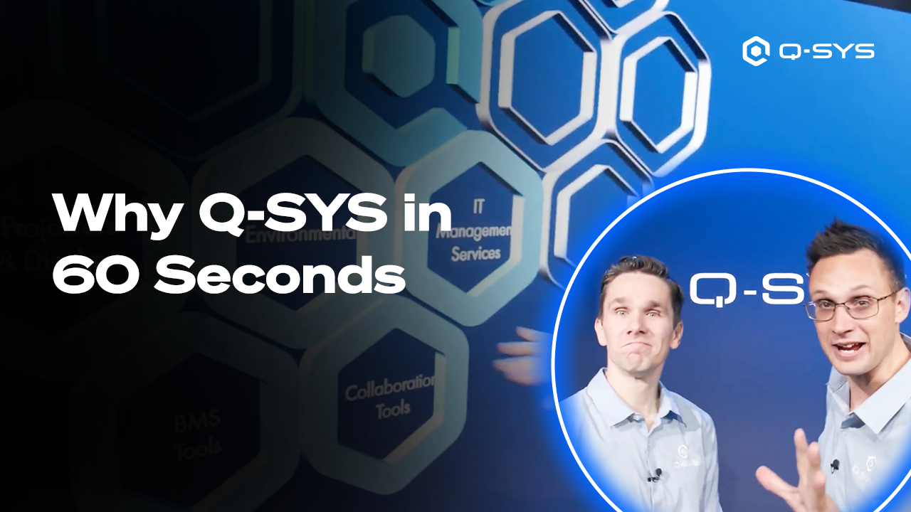 Why Q-SYS (in 60 Seconds)